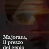 Majorana, il prezzo del genio