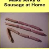 Make Jerky & Sausage at Home