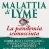 Malattia di Lyme: La pandemia sconosciuta