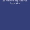 25 Mal homöopathische Erste Hilfe