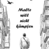 Malte will nicht kämpfen