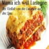Mama ich will Lasagne