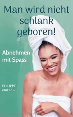 Man wird nicht schlank geboren!