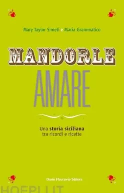MANDORLE AMARE -Una storia siciliana tra ricordi e ricette