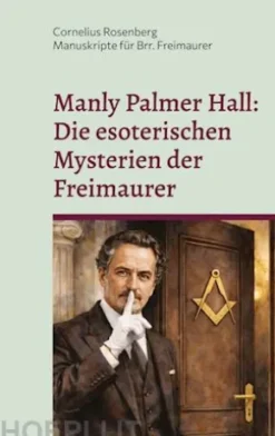 Manly Palmer Hall: Die esoterischen Mysterien der Freimaurer