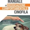 Manuale di rieducazione comportamentale cinofila
