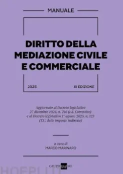 Manuale della mediazione civile e commerciale - 3a edizione 2025