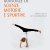 Manuale di scienze motorie e sportive
