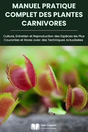 Manuel Pratique Complet des Plantes Carnivores