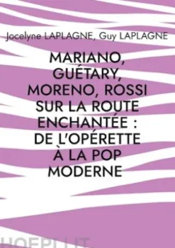 Mariano, Guétary, Moreno, Rossi sur la route enchantée : de l'opérette à la pop moderne