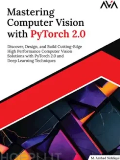 Mastering Computer Vision with PyTorch 2.0