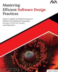 Mastering Efficient Software Design Practices