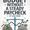 Mastering Money Without a Steady Paycheck