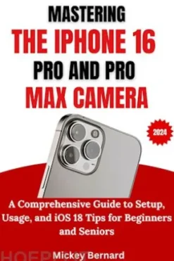Mastering the Iphone 16 Pro and Pro Max Camera