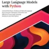 Mastering Large Language Models with Python