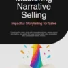 Mastering Narrative Selling: Impactful Storytelling for Sales