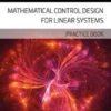 Mathematical Control Design for Linear Systems. Practice Book