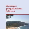 Matkaopas galegonkieliseen Galiciaan