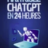 Maîtrisez ChatGPT en 24 Heures