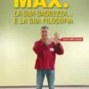 Max.''' la sua saggezza... e la sua filosofia