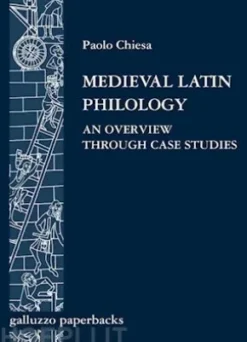 Medieval Latin Philology. An Overview Through Case Studies