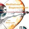 Meditatives Bogenschießen
