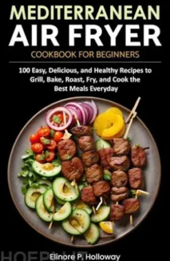 Mediterranean Air Fryer Cookbook for Beginners