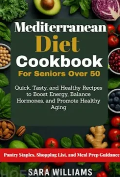 Mediterranean Diet Cookbook For Seniors Over 50