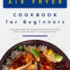 Mediterranean Air Fryer Cookbook for Beginners