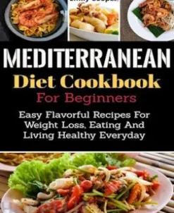 Mediterranean Diet Cookbook For Beginners