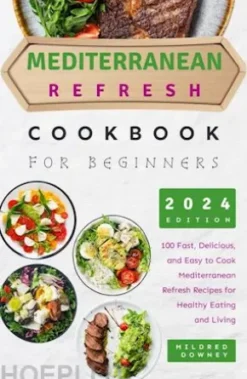 Mediterranean Refresh Cookbook for Beginners