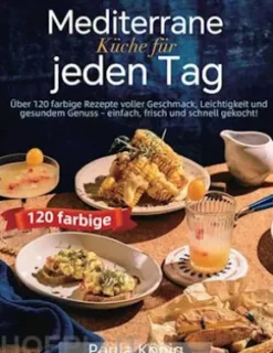 Mediterrane Küche für jeden Tag