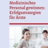 Medizinisches Personal gewinnen: Erfolgsstrategien für Ärzte