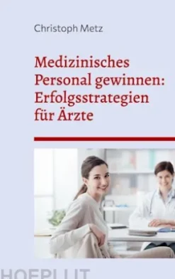 Medizinisches Personal gewinnen: Erfolgsstrategien für Ärzte