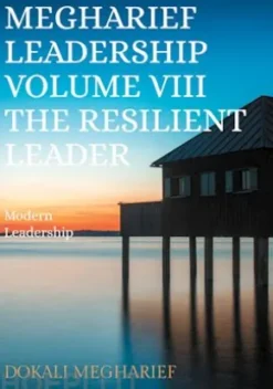 Megharief Leadership Volume VIII The resilient Leader