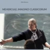Mehercule, imagines classicorum