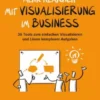 Mehr Klarheit mit Visualisierung im Business