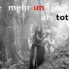 mehr un als tot