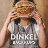 Mein Dinkel-Backkurs