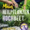 Mein Heilpflanzen-Hochbeet