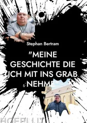 "Meine Geschichte die ich mit ins Grab nehme"