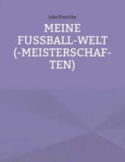 Meine Fußball-Welt(-meisterschaften)
