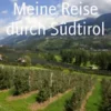 Meine Reise durch Südtirol