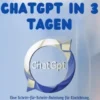 Meistere ChatGPT in 3 Tagen