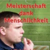 Meisterschaft dank Menschlichkeit