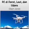 Melepaskan Petualangan RC Di Darat, Laut, Dan Udara