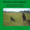 Mensch, mach langsam!
