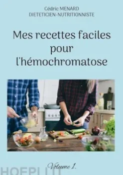 Mes recettes faciles pour l'hémochromatose.