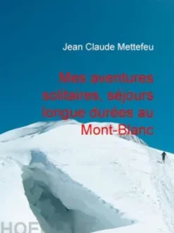 Mes aventures solitaires, séjours longue durées au Mont-Blanc