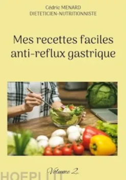 Mes recettes faciles anti-reflux gastrique